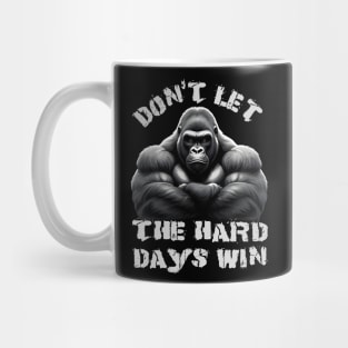 Don't Let The Hard Days Win Silverback Gorilla Design Mug